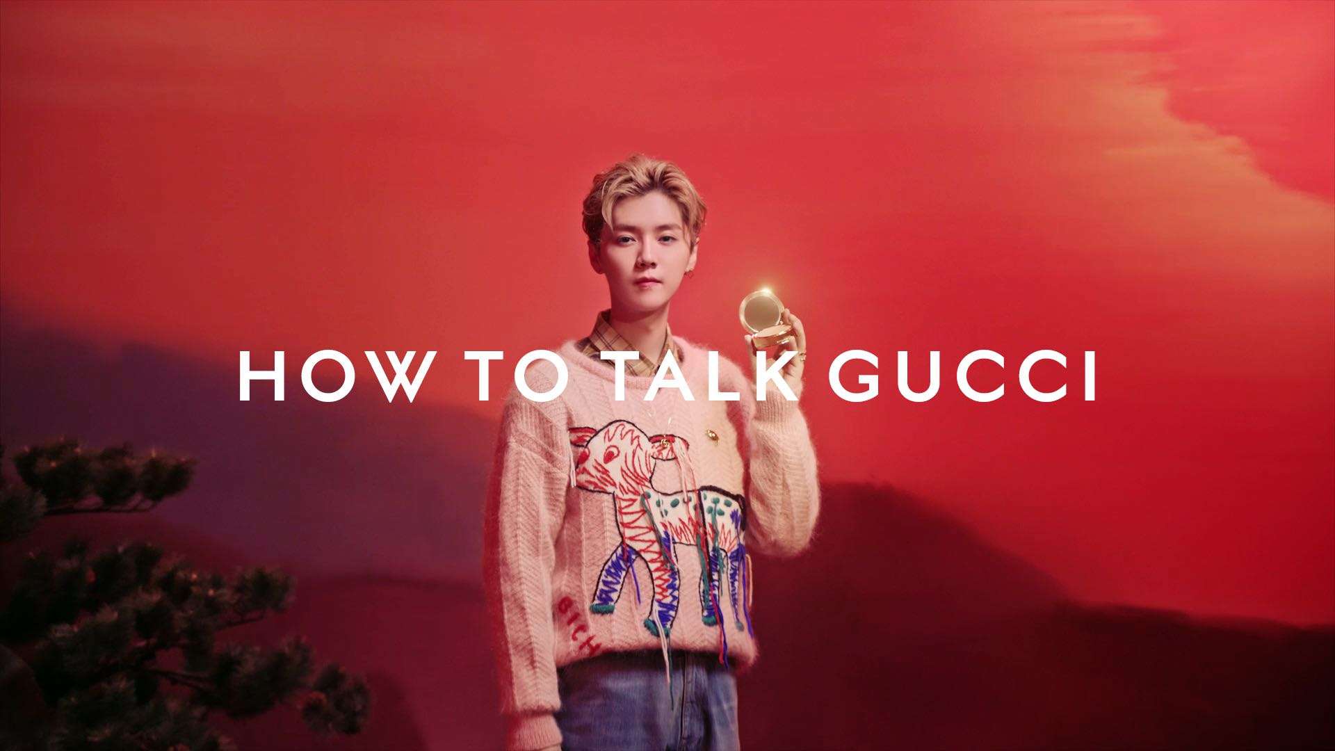 GUCCI古驰美妆 x 鹿晗 《How to Talk Gucci》