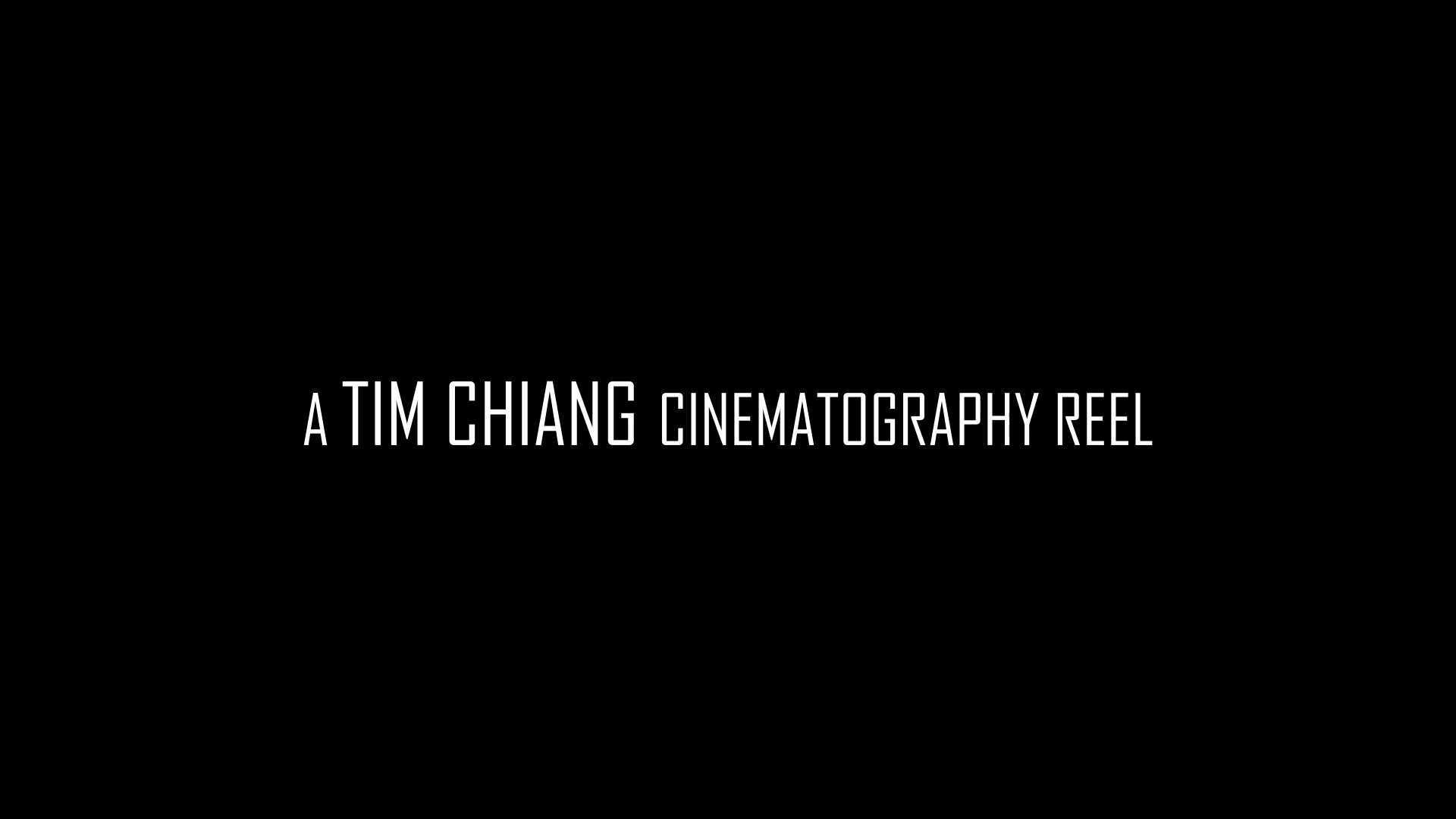 A Tim Chiang Cinematography Reel