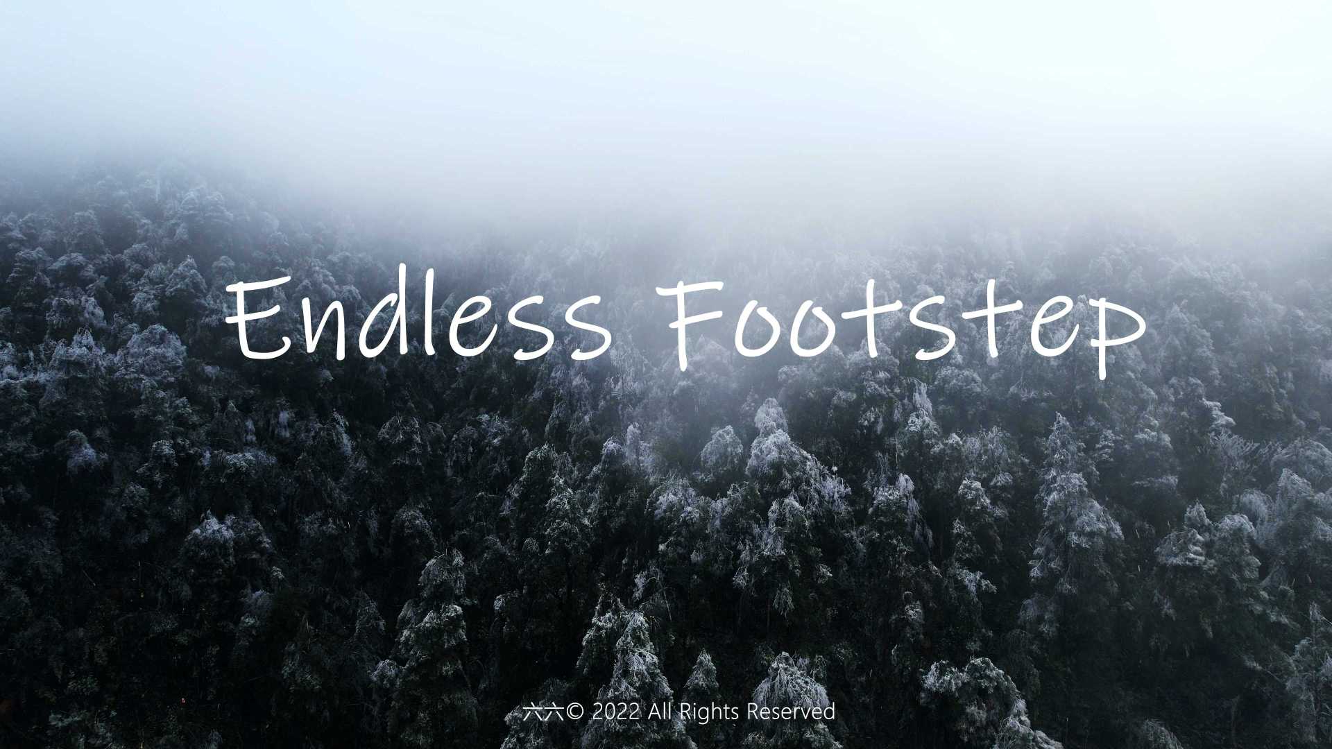 Endless Footstep，永不止步的风光