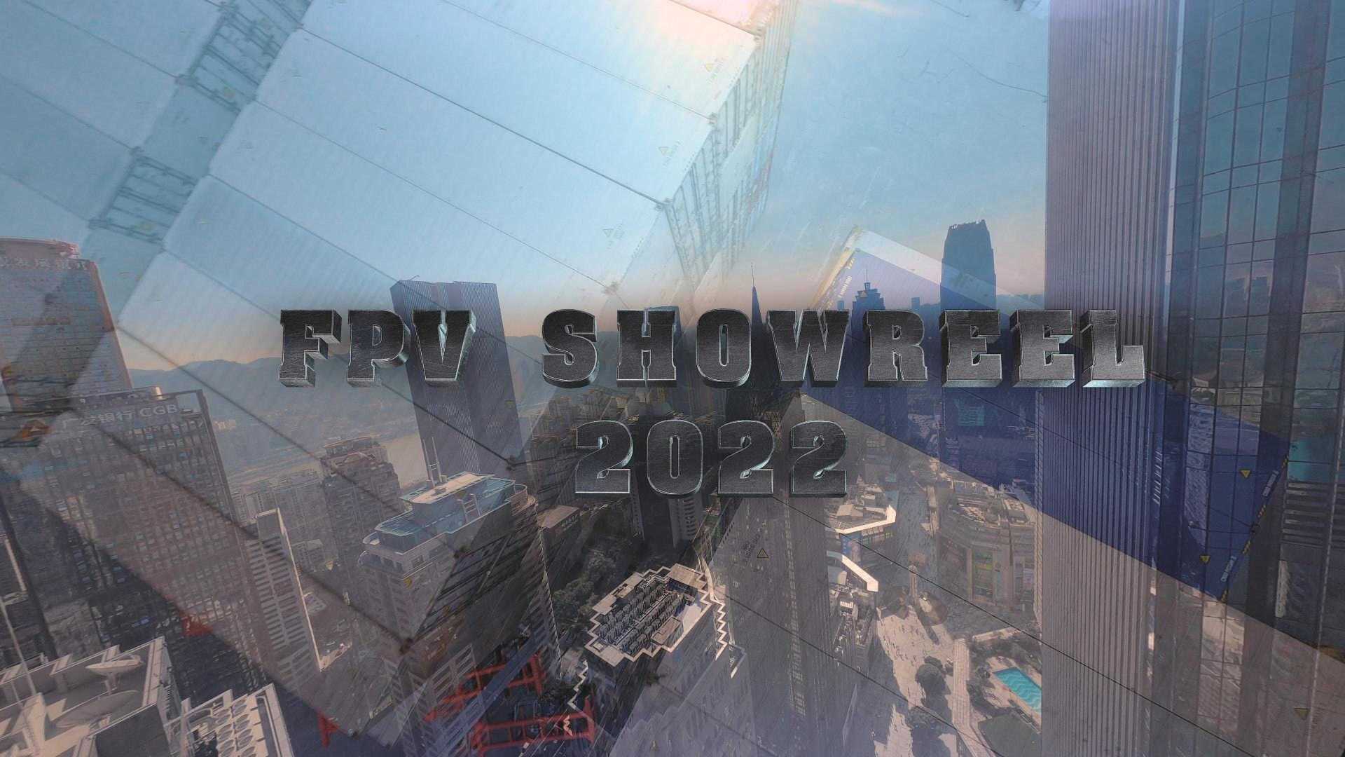 2022FPV Showreel 年度作品集