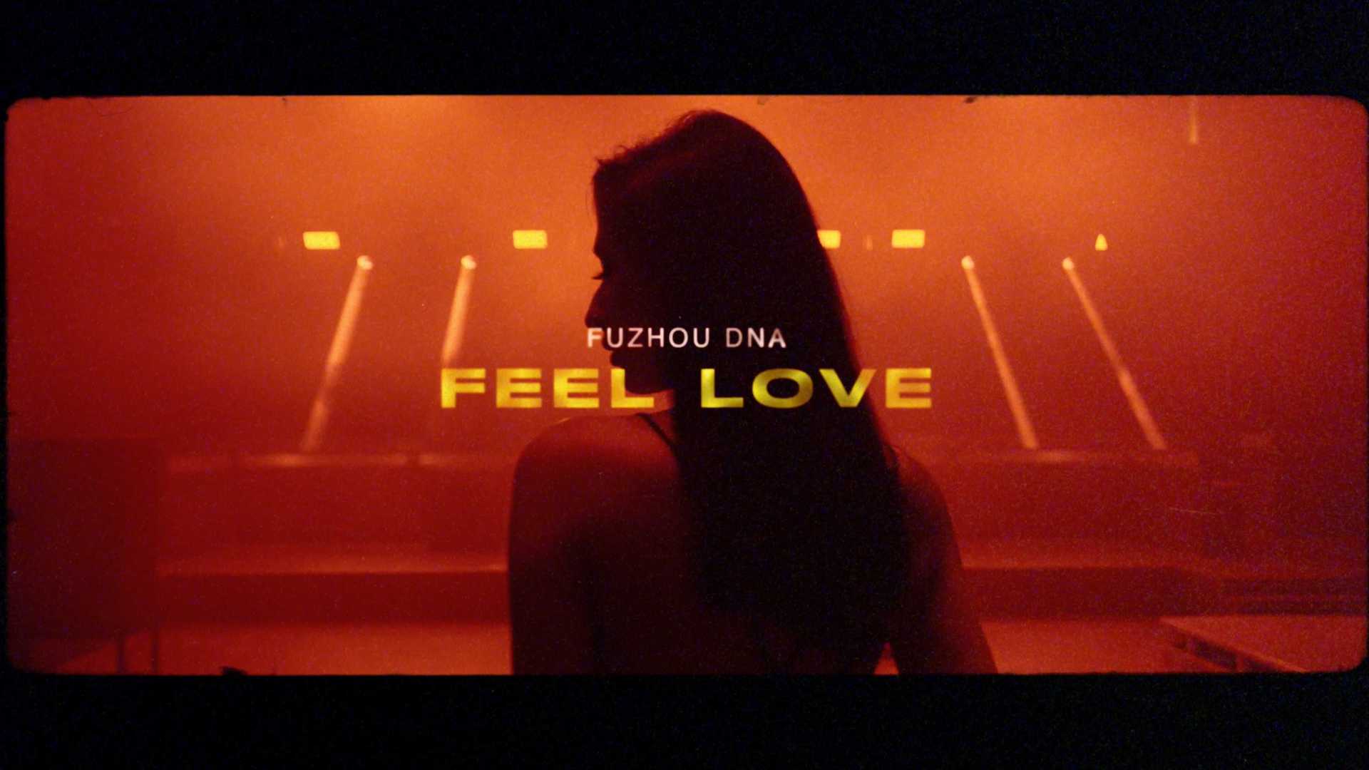 FEEL LOVE - DNA FUZHOU