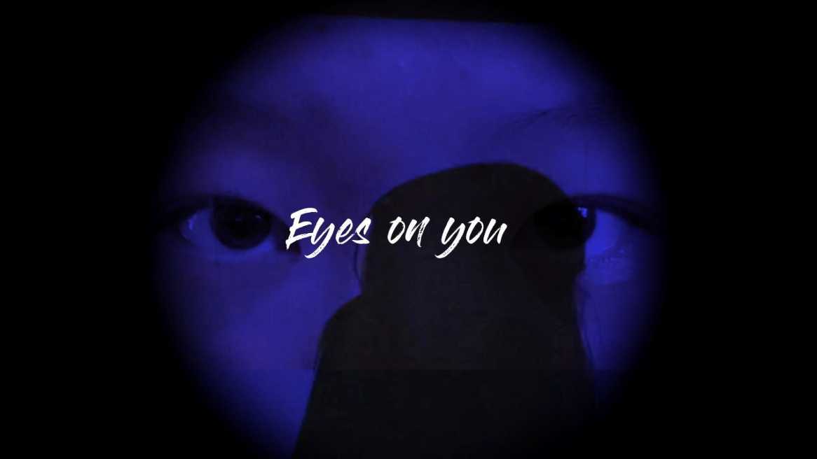 Eyes on you