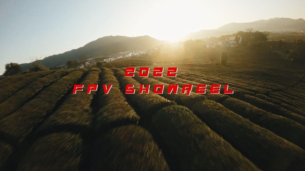 2022 FPV SHOWREEL / 穿越机集锦