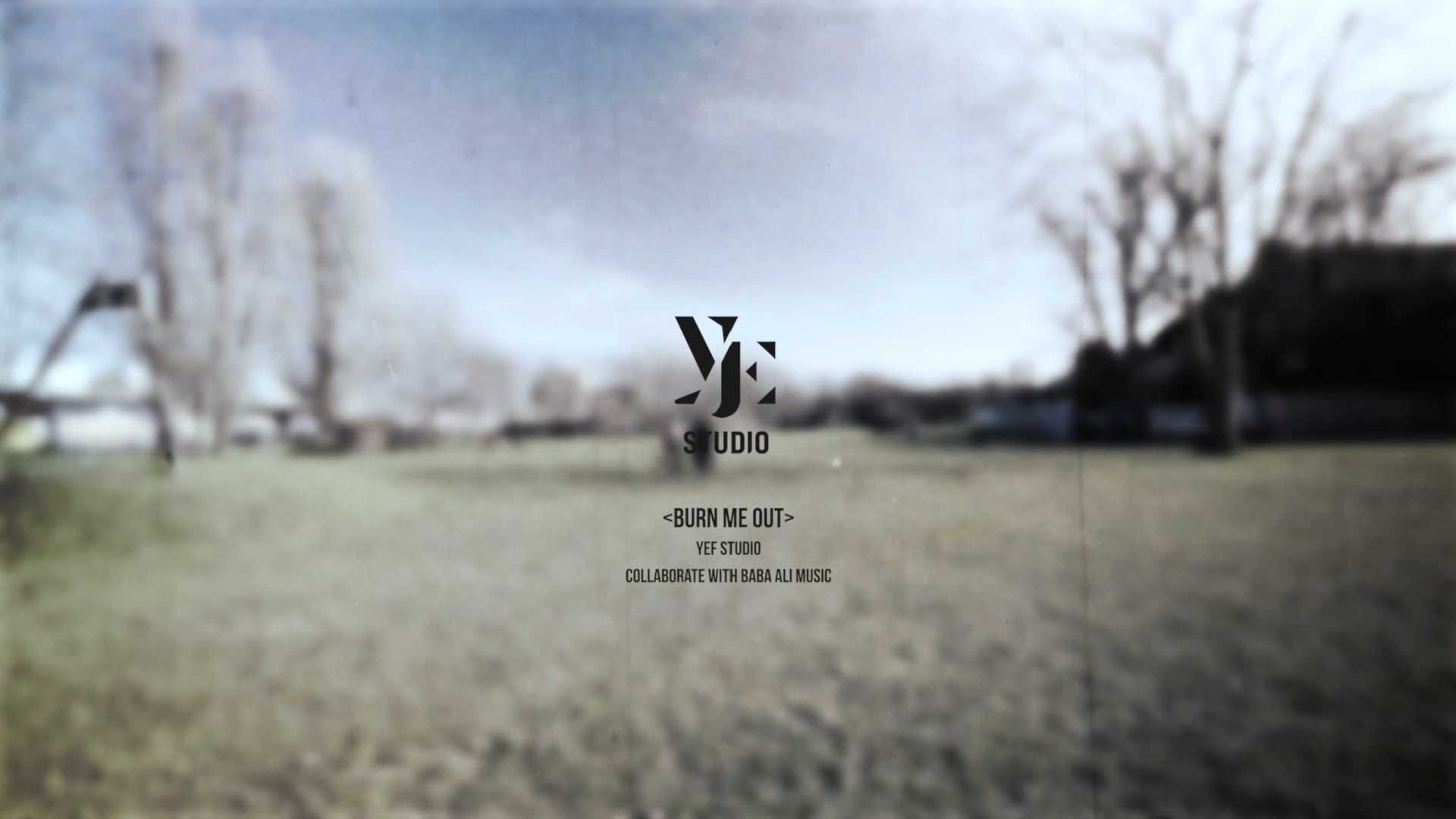 YEF studio＃Baba Ali | MV【Burn Me Out】