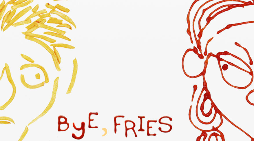 再见，薯条 Bye,Fries