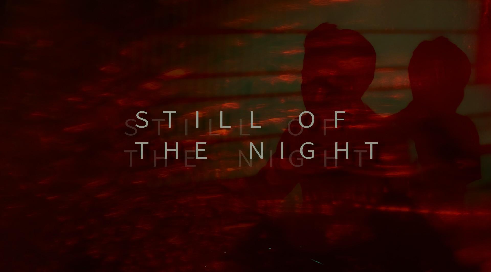 SHORT FILM「STILL OF THE NIGHT」