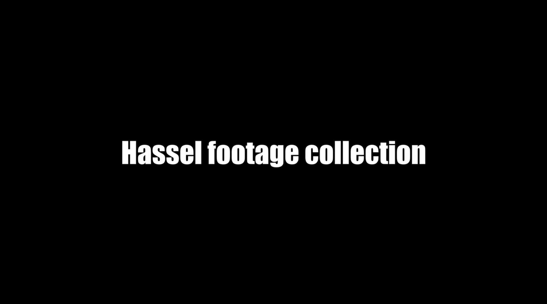 Hassel Footage collection