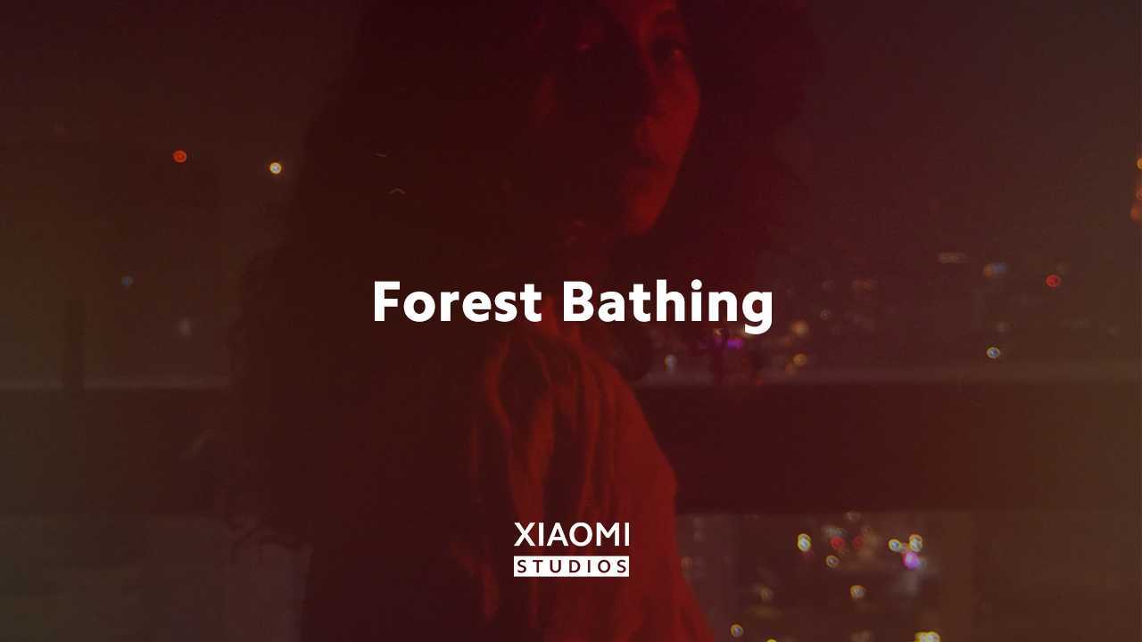森林浴 | Xiaomi Studios