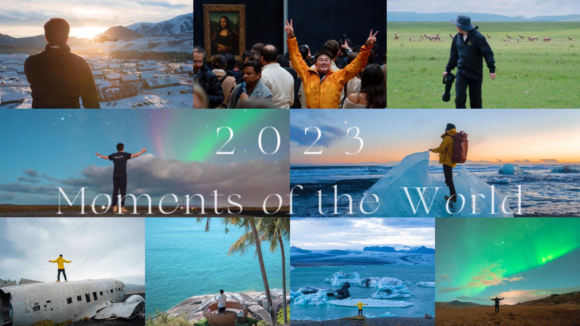 Moments of the World 2023  | 旅拍合集