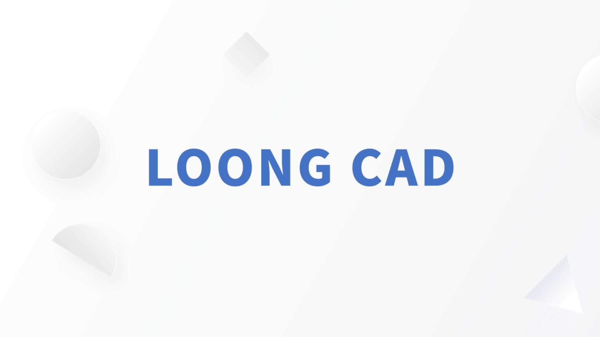 Loong CAD 产品展示 | Motion Graphics