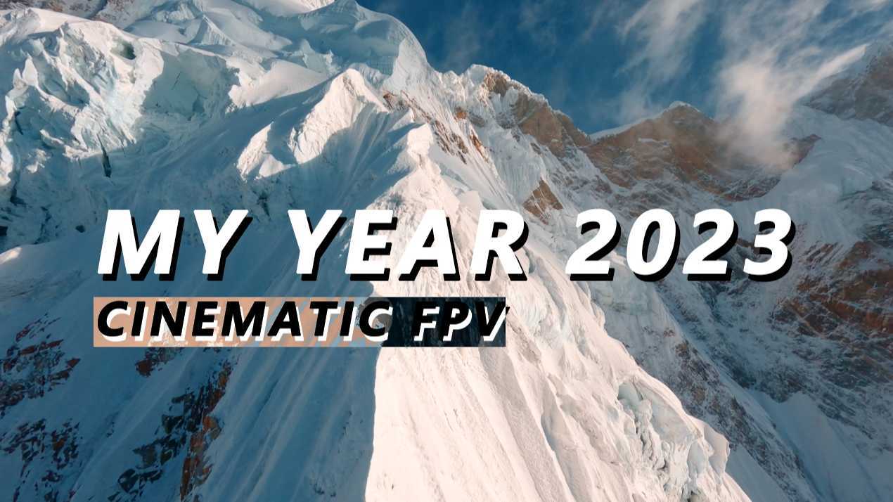 【4k穿越机】MY 2023 FPV | CINEMATICFPV