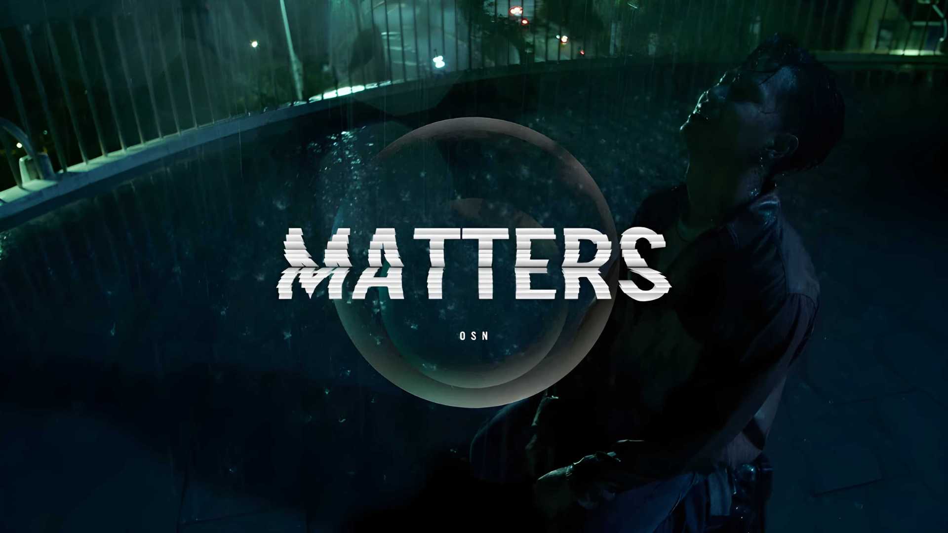 高尔宣OSN-Matters (Official Music Video)