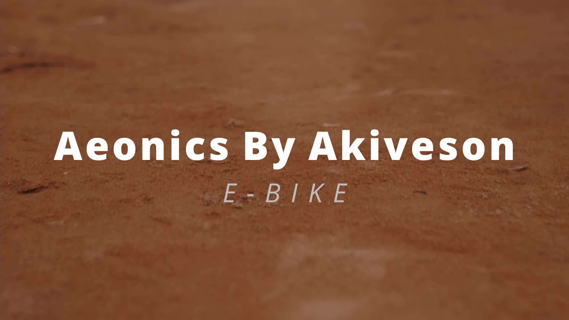 Aeonics by Akiveson｜E-BIKE