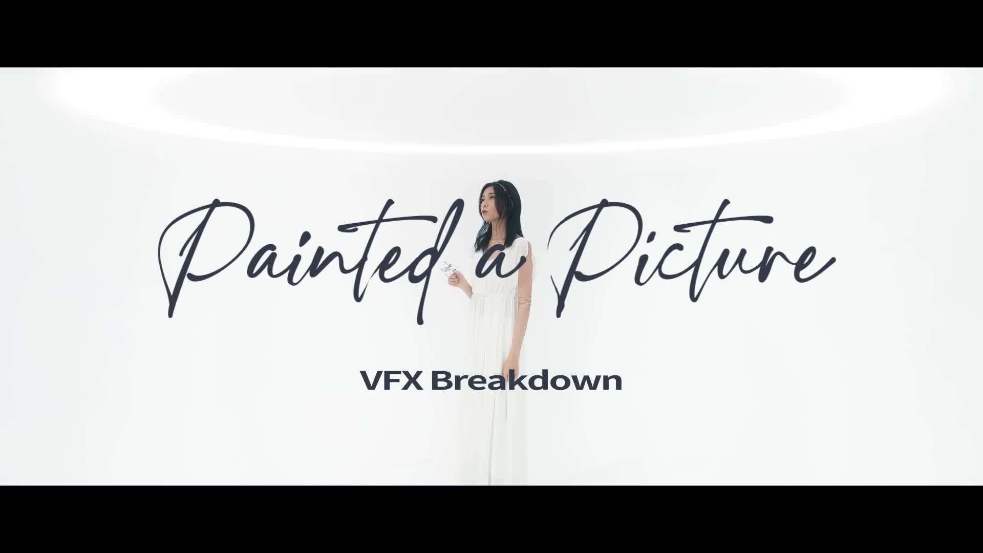 Painted a Picture MV-VFX Breakdown